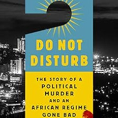 [VIEW] EBOOK 📖 Do Not Disturb: The Story of a Political Murder and an African Regime