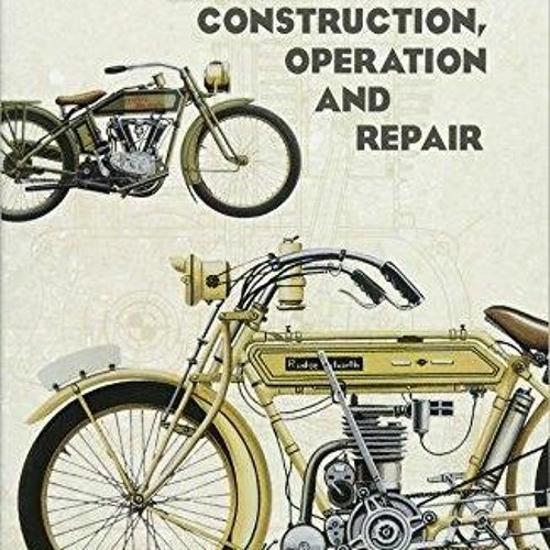 Stream PDF/READ/DOWNLOAD Early Motorcycles Construction, Operation