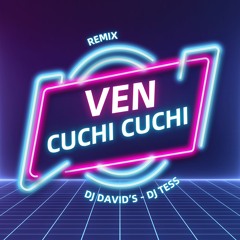 Ven Cuchi Cuchi - Dj David's, Dj Tess