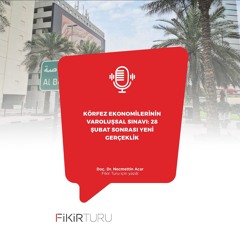 Körfez ekonomilerinin varoluşsal sınavı: 28 Şubat sonrası yeni gerçeklik