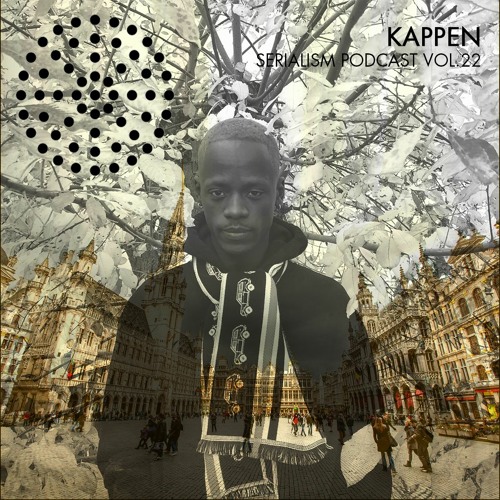 Serialism Podcast Vol.22 - Kappen [Vinyl only mixtape]