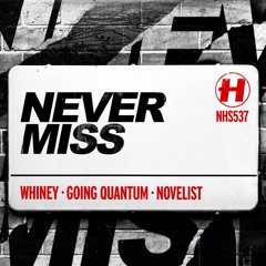 Whiney x Going Quantum x Novelist - Never Miss