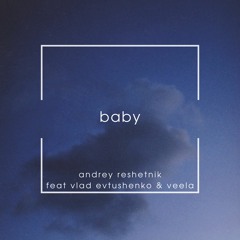 Baby (feat. Vlad Evtushenko & Veela)