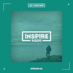 Jay Hardway - Inspire Radio Ep. 86