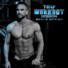 TONY WORKOUT SESSION - BERLIN EDITION