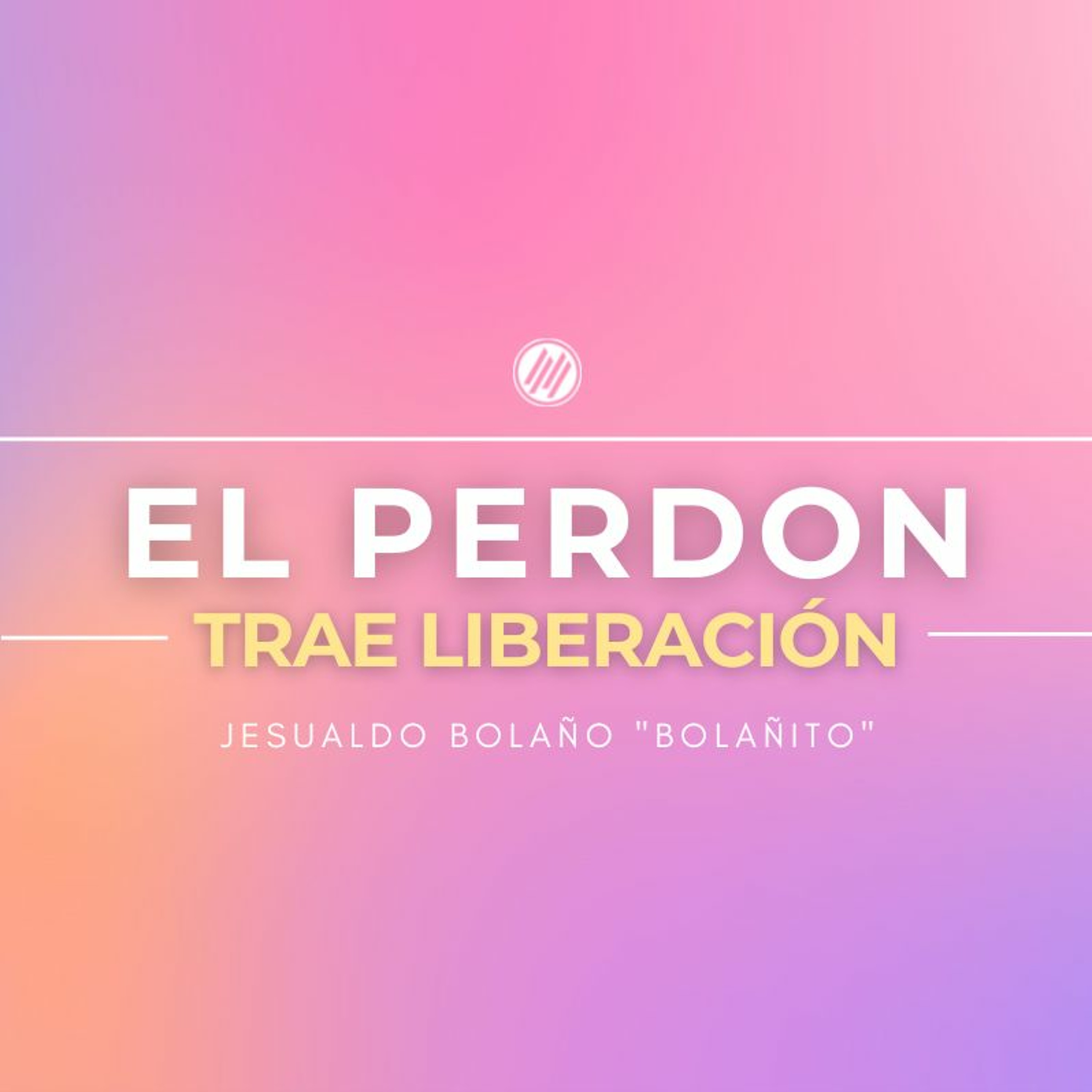 El Perdon Trae Liberación :: Jesualdo Bolaño :: 11.27.2022 episode artwork