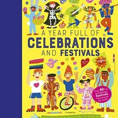 [VIEW] EPUB KINDLE PDF EBOOK A Year Full of Celebrations and Festivals: Over 90 fun and fabulous fes