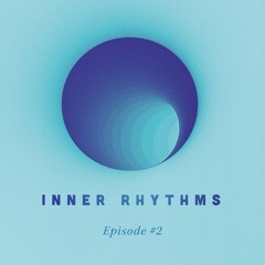 Inner Rhythms - Episode 2