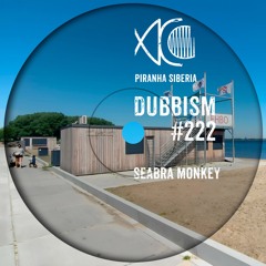 DUBBISM #222 - Seabra Monkey