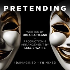 Pretending - re:imagined + re:mixed