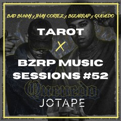 Bad Bunny, Jhay Cortez, Quevedo - Tarot x Bzrp Music Sessions Vol. 52 (Jotape Mashup)(114-128)[FREE]