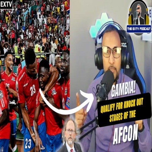 Gambia fairytale continues with late winner over Tunisia in AFCON 2022 - The EXTV PODCAST EPISODE 3