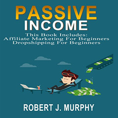 Read PDF 💌 Passive Income: 2 Manuscripts: Affiliate Marketing for Beginners, Dropshi