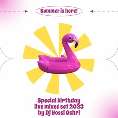 Summer Is Here! - Special birthday live mixed set 2023