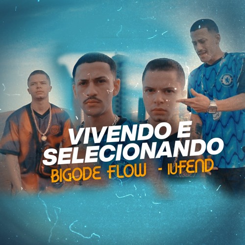 Bigode Flow, iuFend - Vivendo e Selecionando (prod. Bigode Flow)