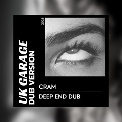 Cram - Deep End Dub (Uk Garage)