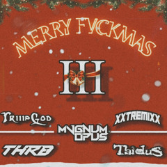 Merry Fvckmas 3 Ft. Triiipgod, Xxtremixx, Thrd, and Taidus