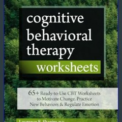 [Read Pdf] 📖 Cognitive Behavioral Therapy Worksheets: 65+ Ready-to-Use CBT Worksheets to Motivate