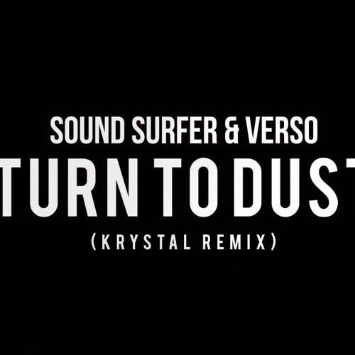 Sound Surfer & Verso - Turn To Dust (Krystal Remix) MASTER V2
