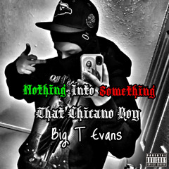 Nothing Into Something(feat. Big T Evans)