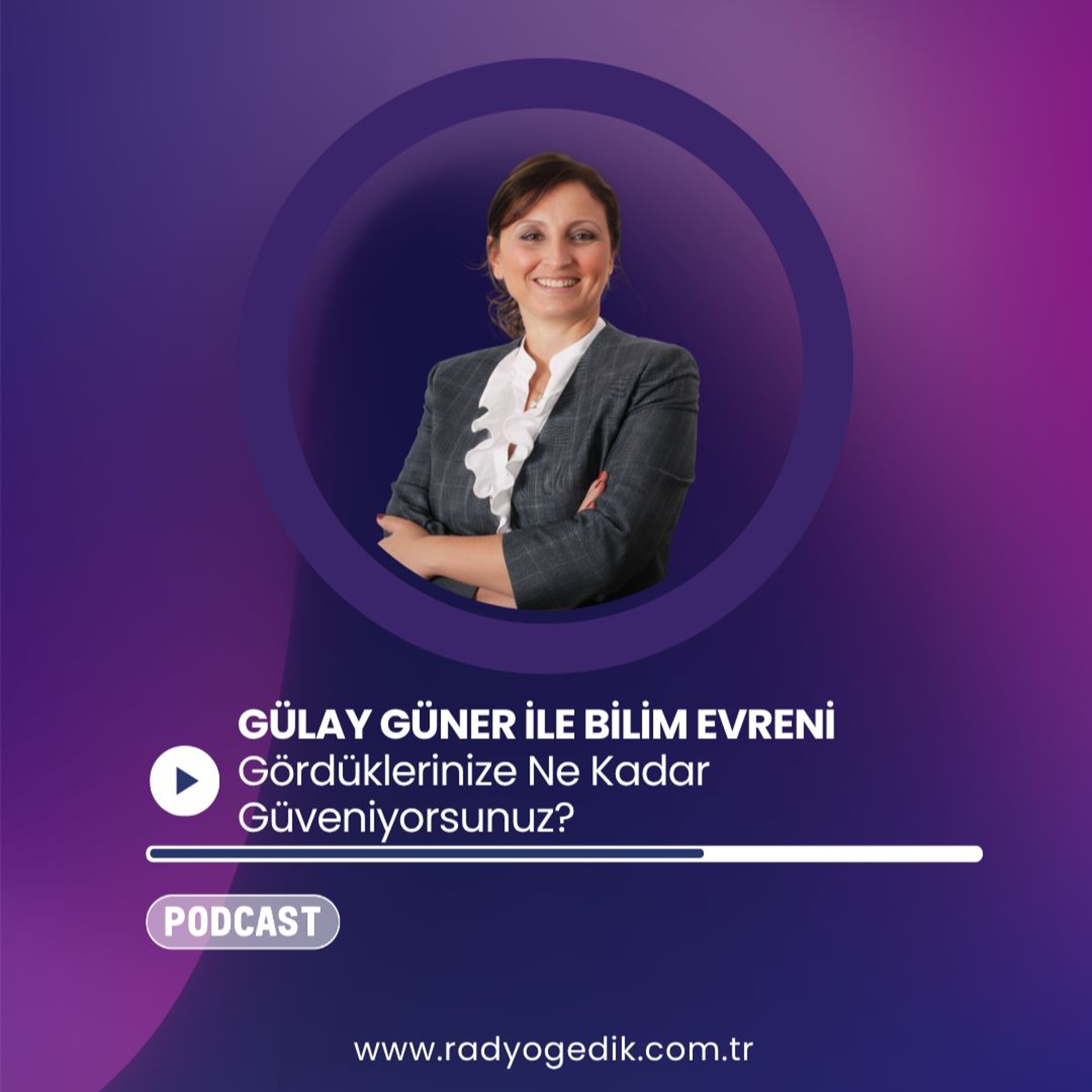 GÜLAY GÜNER İLE BİLİM EVRENİ - Gördüklerinize Ne Kadar Güveniyorsunuz? episode artwork