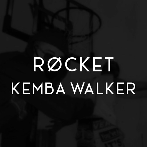KEMBA WALKER - (RØCKET Remix)