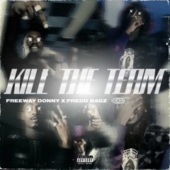 Freeway Donny x Fredo Bagz - Kill The Team (Prod. YounginSoSleaze) [Thizzler Exclusive]