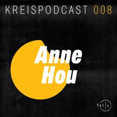 Kreis Podcast 008: Anne Hou