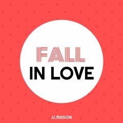 JJ.MASON - Fall In Love (FREE DOWNLOAD)