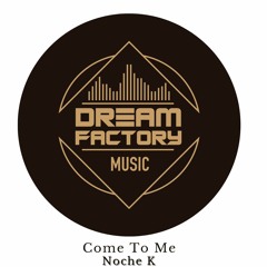 Noche K - Come To Me ( Original mix )