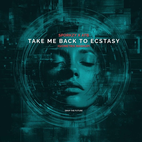 SporKzY x ATB -  Take Me Back To Ecstasy (Giometrix Mashup)