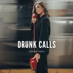 Drunk Calls- Lauren Craig
