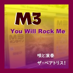 M3 ~ You Will Rock Me