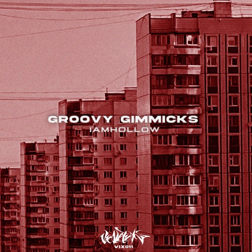 【VIX011】iamhollow - Groovy Gimmicks