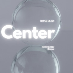 Bethel - Centre (DOXOLOGY Remix)