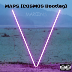 MAROON 5 - MAPS (COSMOS BOOTLEG) [Free Download]