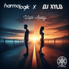Harmologik x DJ Xylo - Walk Away