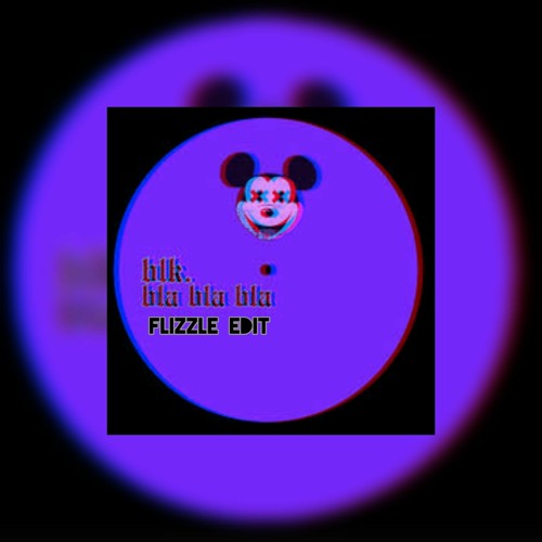 Bla bla bla - Blk. (Flizzle edit)