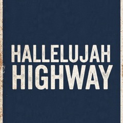 Hallelujah Highway  written by Phillip Thomas