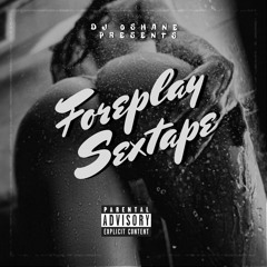 FOREPLAY SEXTAPE - 100% GYAL SONGS