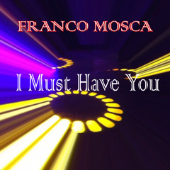 I Must Have You - Dance Mix