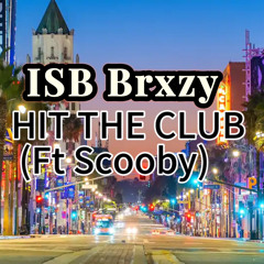 Hit The Club (Ft Scooby)