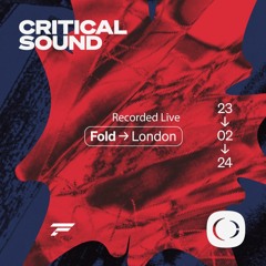 Critical Sound - Live at FOLD - London (Recorded 23.02.24)