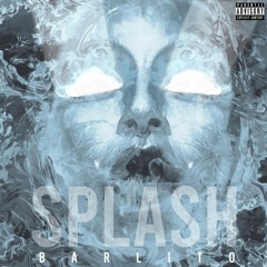Barlito - “Splash” [slowed+reverb]