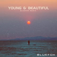 Young And Beautiful (BlueFox Remix)