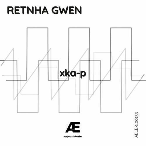 Retnha Gwen - xka-p (Extended Mix) [AELER00133]