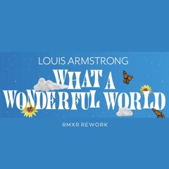 Louis Armstrong - What a Wonderful World '25 (RMXR Rework)