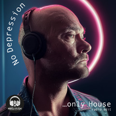 No Depression only House | radio edit