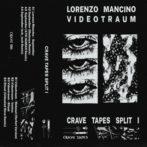 CRAVE006 - LORENZO MANCINO / VIDEOTRAUM - CRAVE TAPES SPLIT I