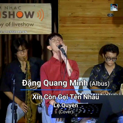 Xin Còn Gọi Tên Nhau (Lệ Quyên)- Đặng Quang Minh (Albus) cover Live in OpenShare Café, SG, Vietnam